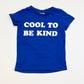 Cool to be kind tee - Size 1